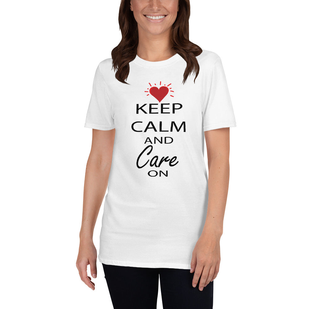Keep Calm and Care On - Short-Sleeve Unisex T-Shirt