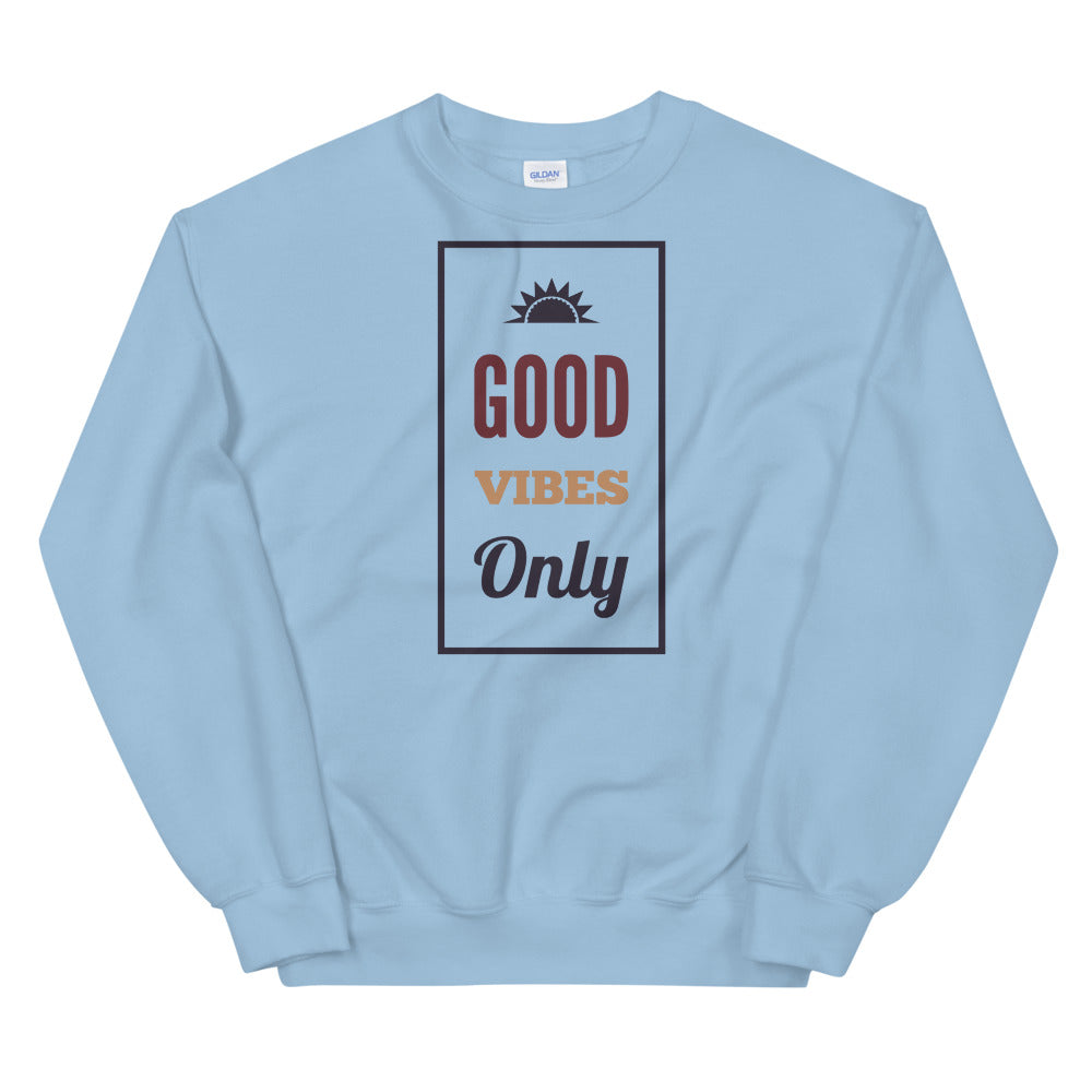 Good Vibes Only - Unisex Sweatshirt